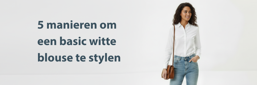 5 manieren om een basic witte blouse te stylen