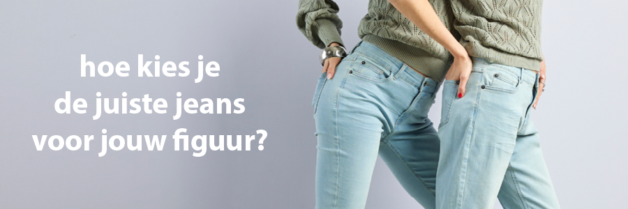 hoe kies je de juiste jeans voor jouw figuur?