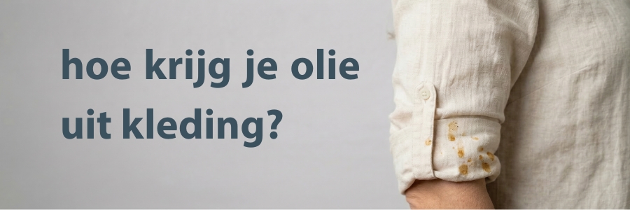 hoe krijg je olie uit kleding?