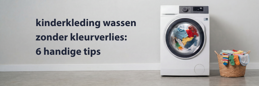 kinderkleding wassen zonder kleurverlies: 6 handige tips