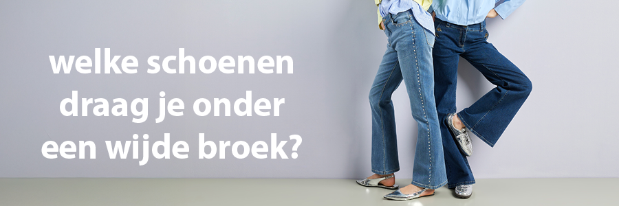 Welke schoenen draag je onder een wijde broek?