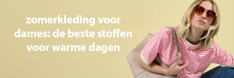 zomerkleding voor dames: de beste stoffen voor warme dagen